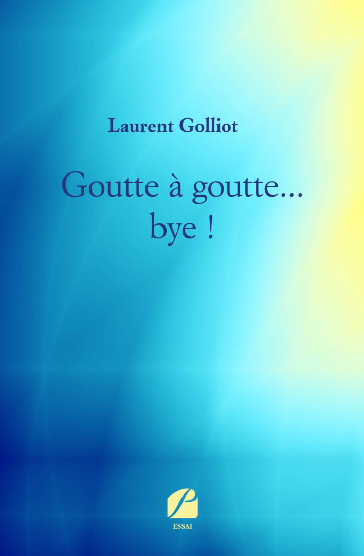Goutte à goutte… bye !