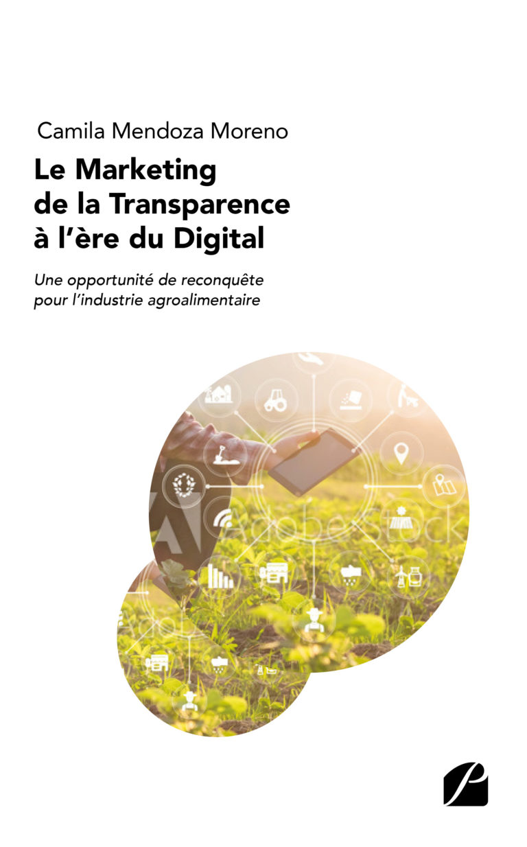 Le Marketing de la Transparence à l’ère du Digital : une opportunité de reconquête pour l’industrie agroalimentaire