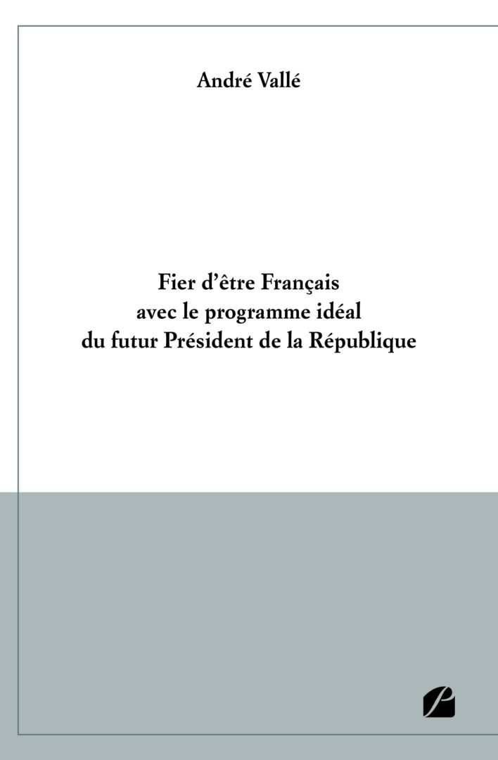 Fier d’être Français avec le programme idéal du futur Président de la République