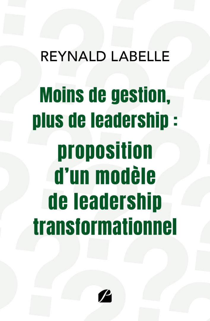 Moins de gestion, plus de leadership : proposition d’un modèle de leadership transformationnel
