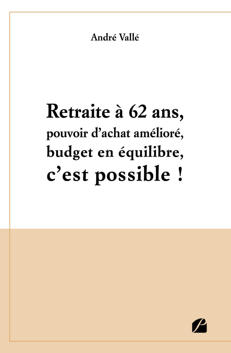 Retraite à 62 ans, pouvoir d’achat amélioré, budget en équilibre, c’est possible !