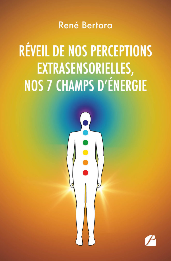 Réveil de nos perceptions extrasensorielles, nos 7 champs d’énergie