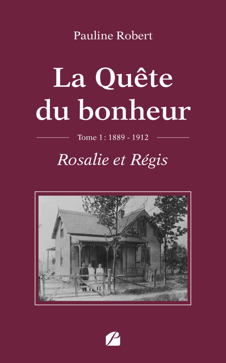 La Quête du bonheur – Tome I – 1889-1912 – Rosalie et Régis
