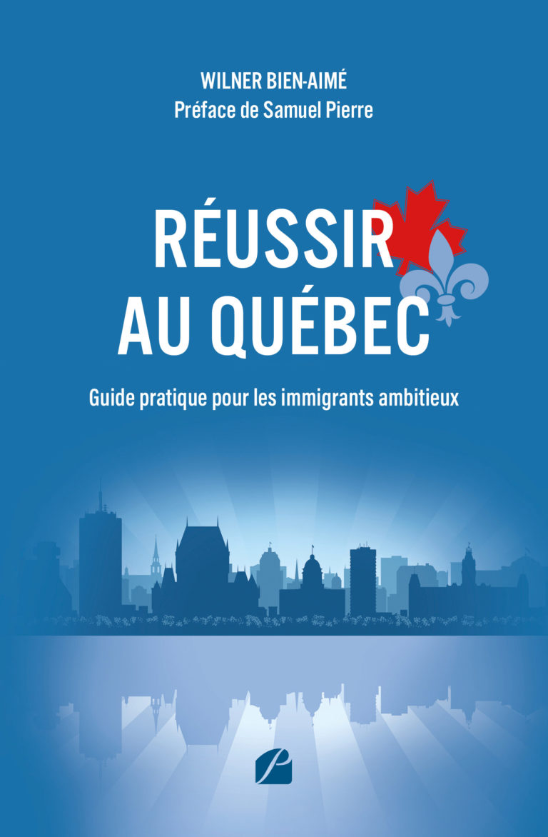 Réussir au Québec – Guide pratique pour les immigrants ambitieux