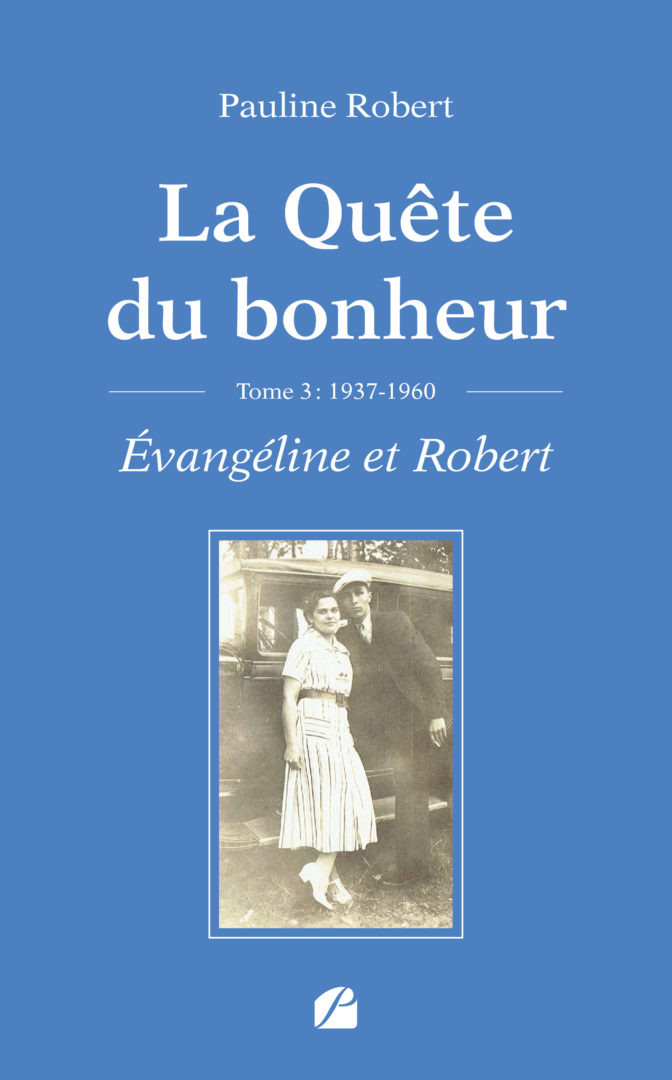 La Quête du bonheur – Tome III – 1937-1960 – Évangéline et Robert