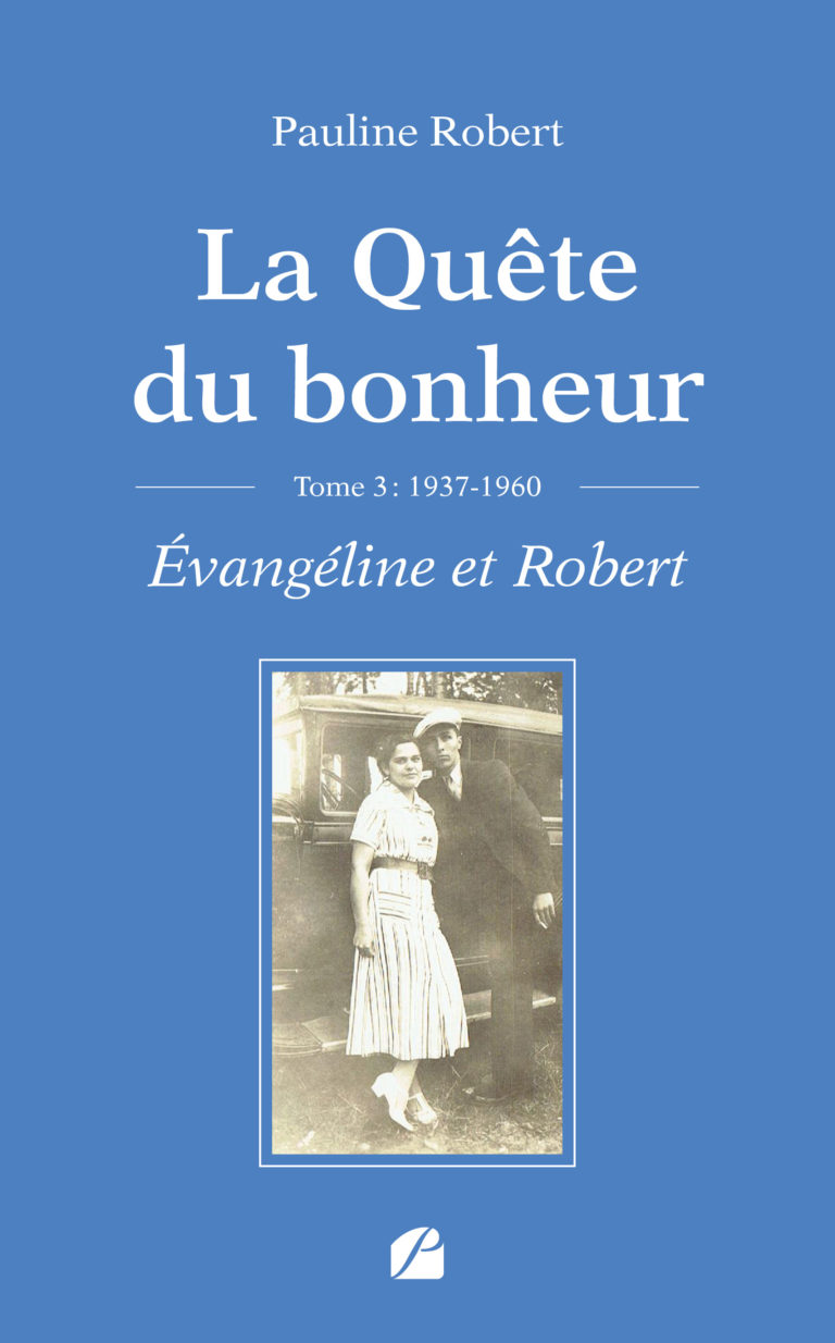 La Quête du bonheur – Tome III – 1937-1960 – Évangéline et Robert