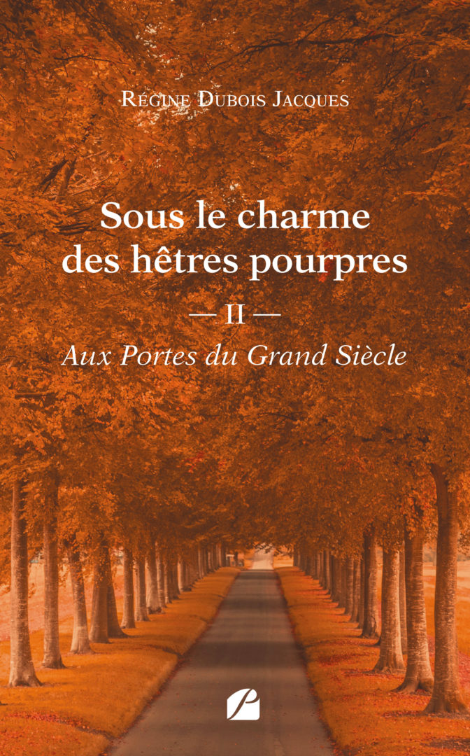 Sous le charme des hêtres pourpres – Tome 2 : Aux Portes du Grand Siècle